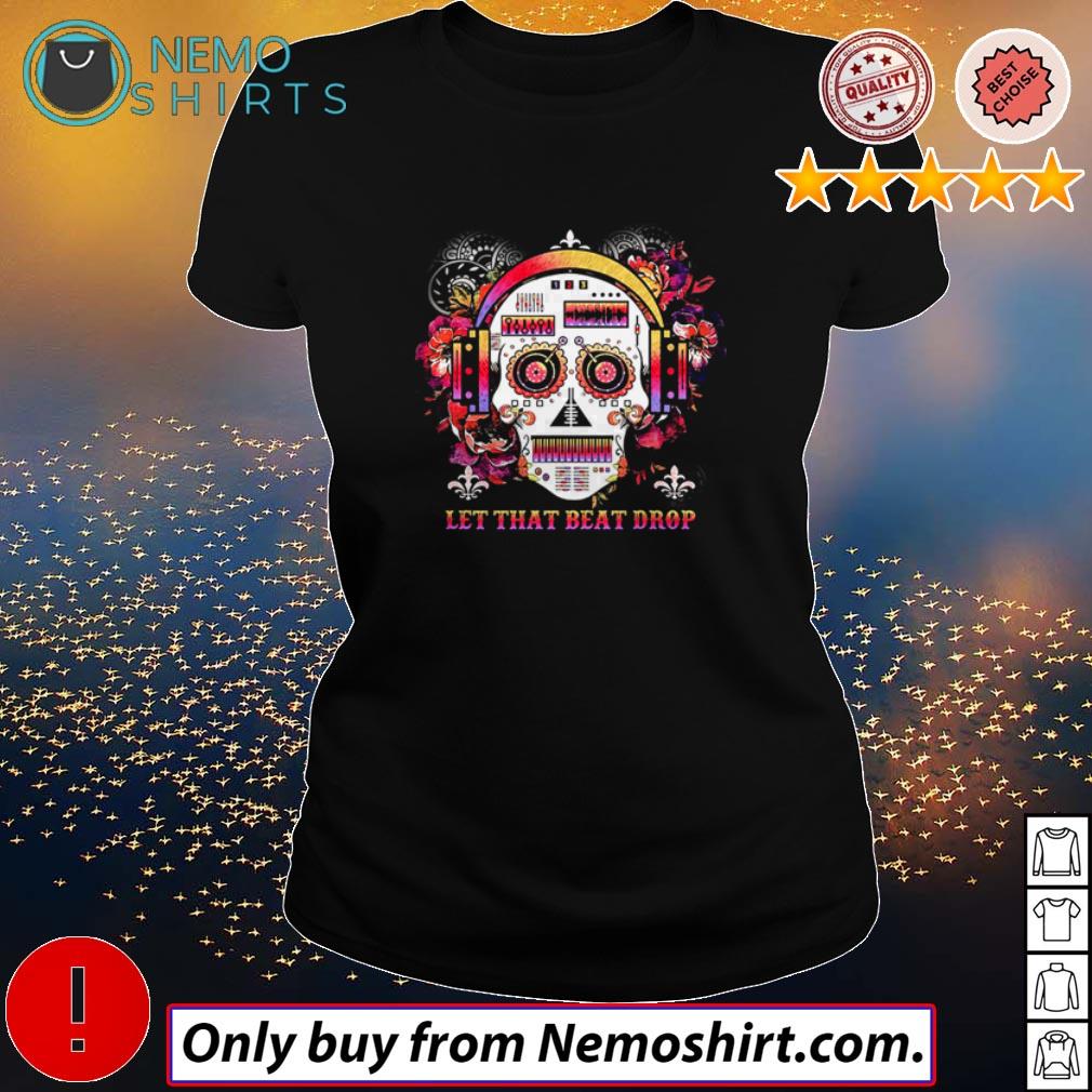 Skull let that beat drop - Adult & Kids T-Shirts, Sweatshirts & Hoodies apparel design preview 3