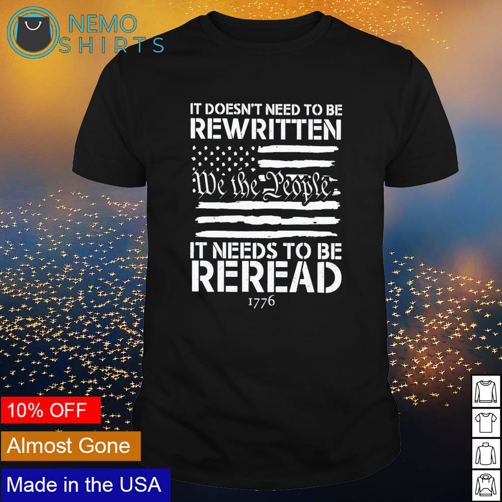 It doesn't need to be rewritten we the people needs - Adult & Kids T-Shirts, Sweatshirts & Hoodies apparel design preview 1