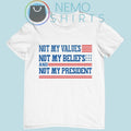 Not my values beliefs and president - Adult & Kids T-Shirts, Sweatshirts & Hoodies apparel design preview 1