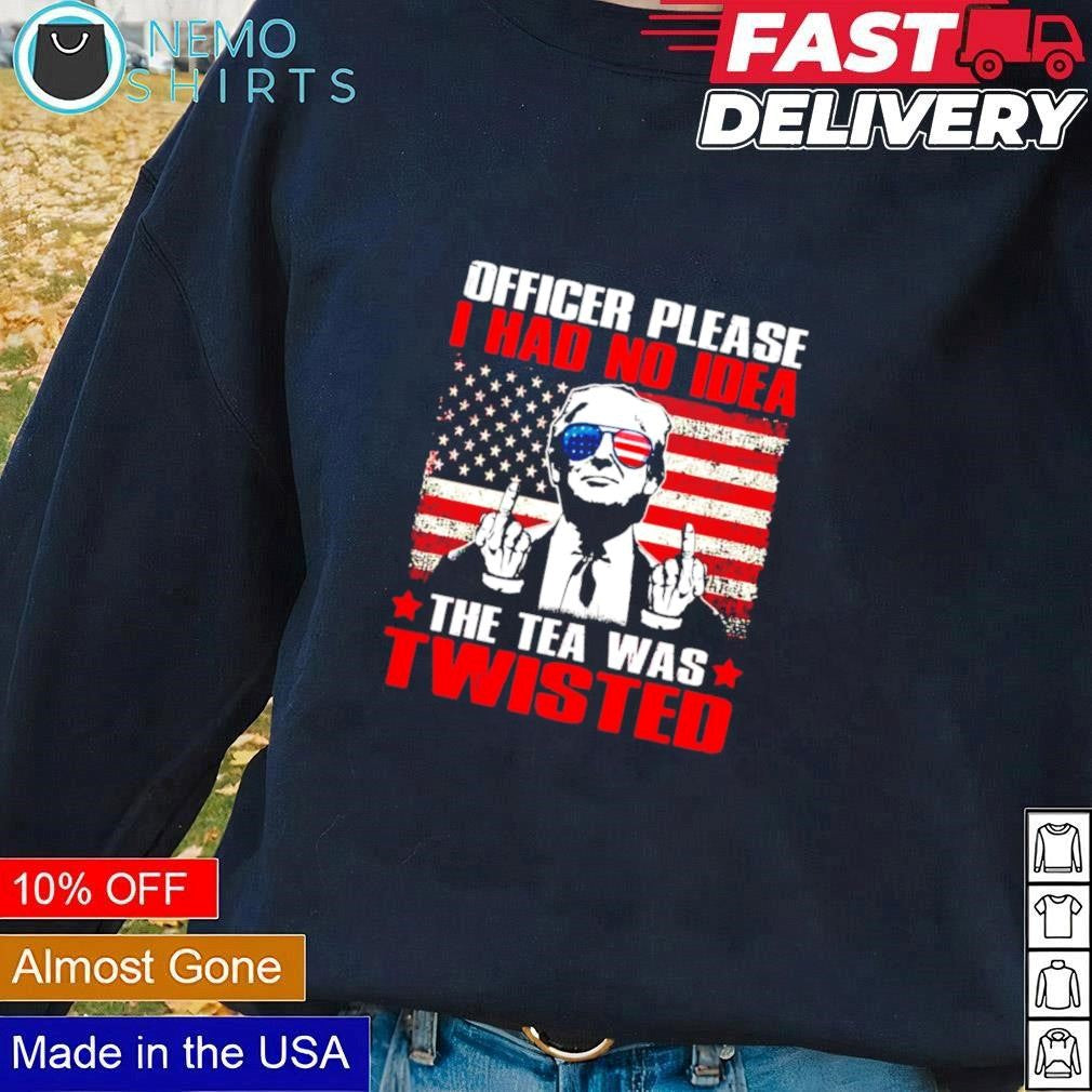 Officer please I had no idea the tea was twisted - Adult & Kids T-Shirts, Sweatshirts & Hoodies apparel design preview 1