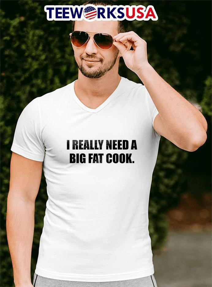 I Really Need A Big Fat Cook - Adult & Kids T-Shirts, Sweatshirts & Hoodies apparel design preview 4