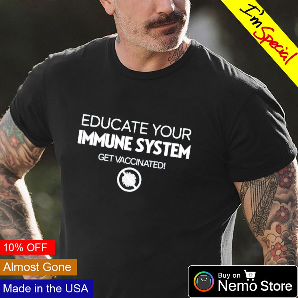 Educate your immune system get vaccinated - Adult & Kids T-Shirts, Sweatshirts & Hoodies apparel design preview 4