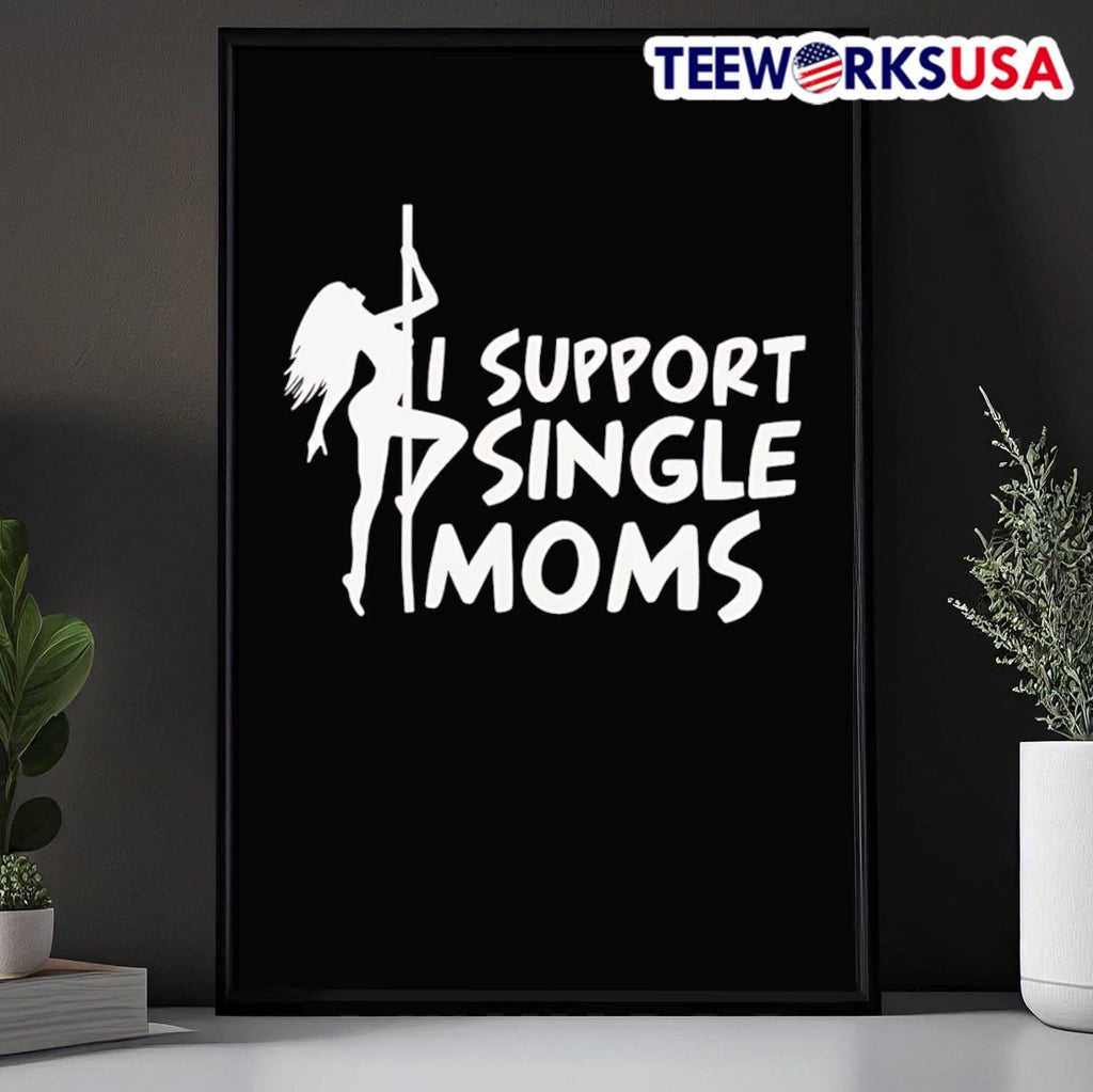 I Support Single Moms Pole Dancer - Adult & Kids T-Shirts, Sweatshirts & Hoodies apparel design preview 5