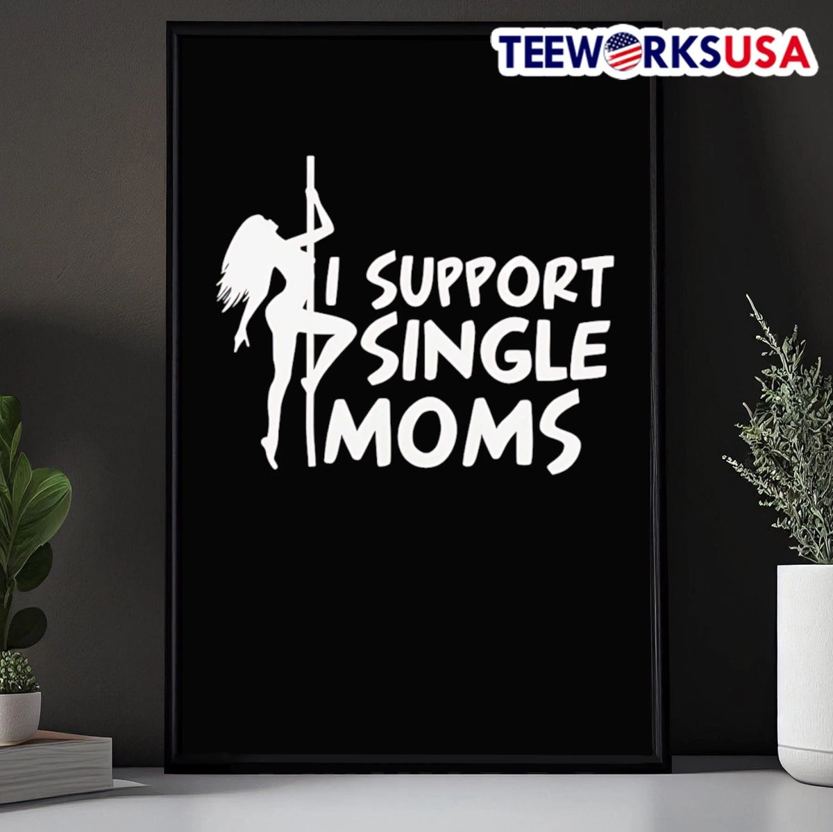 I Support Single Moms Pole Dancer - Adult & Kids T-Shirts, Sweatshirts & Hoodies apparel design preview 5