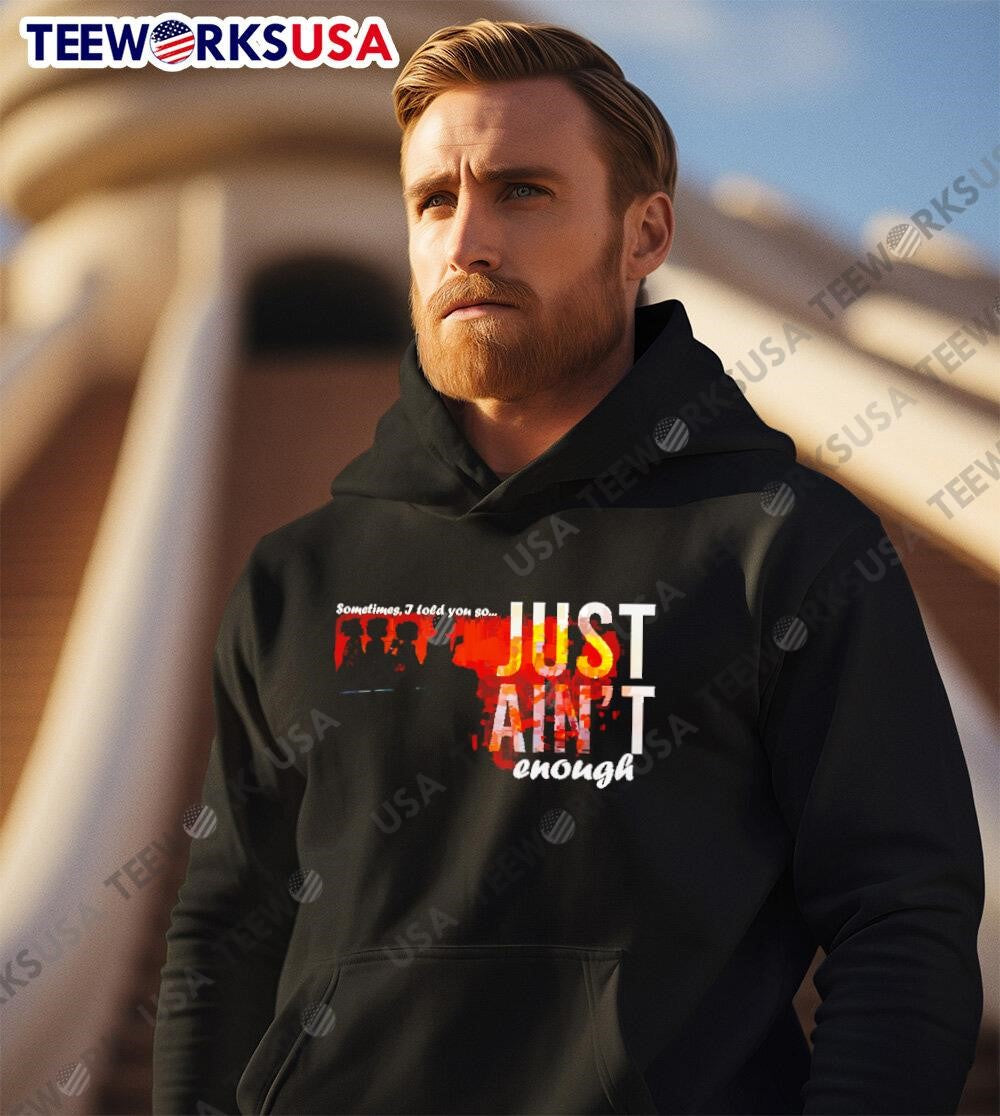 Sometimes I Told You So Just Ain't Enough graphic - Adult & Kids T-Shirts, Sweatshirts & Hoodies apparel design preview 3