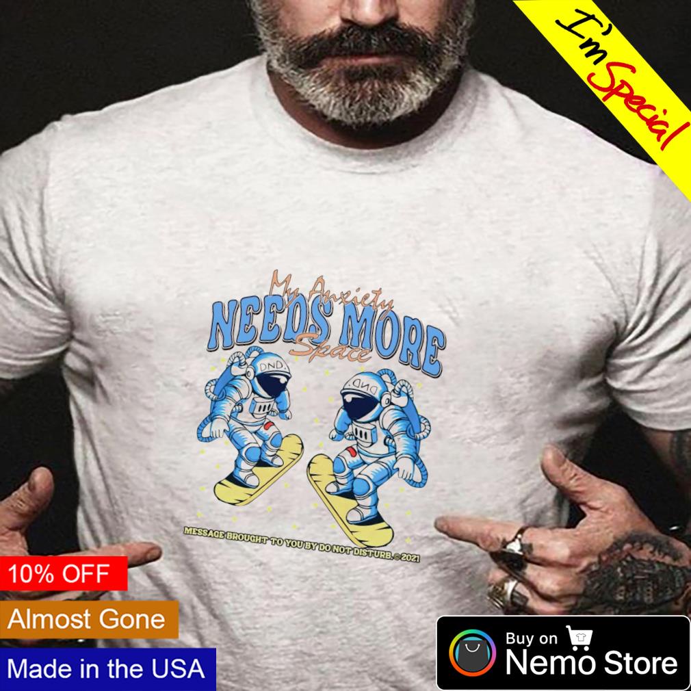 Astronaut my anxiety needs more space - Adult & Kids T-Shirts, Sweatshirts & Hoodies apparel design preview 4
