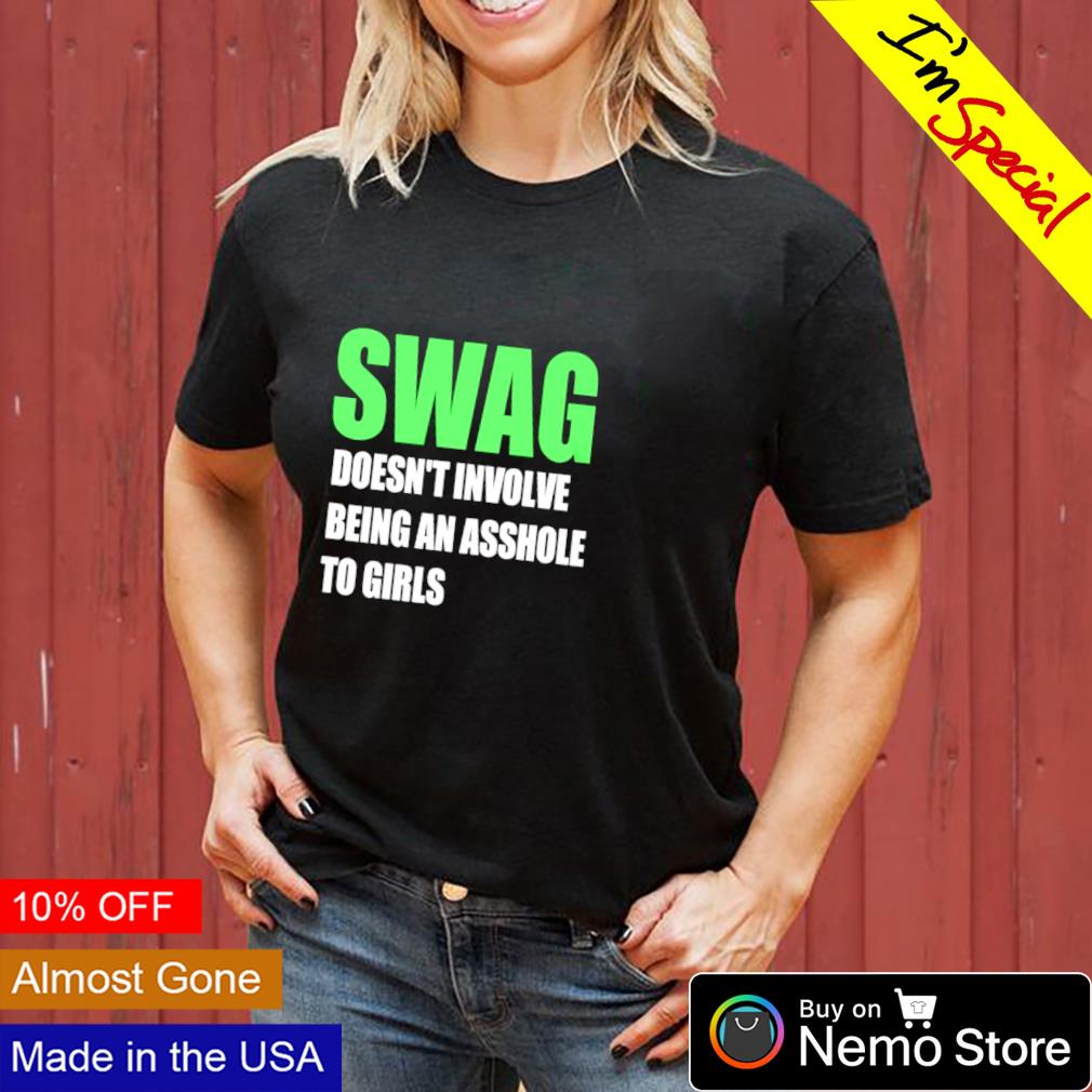 SWAG doesn't involve being an asshole to girls - Adult & Kids T-Shirts, Sweatshirts & Hoodies apparel design preview 3