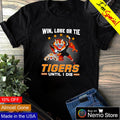 Knights win lose or tie Tigers until I die - Adult & Kids T-Shirts, Sweatshirts & Hoodies apparel design preview 1