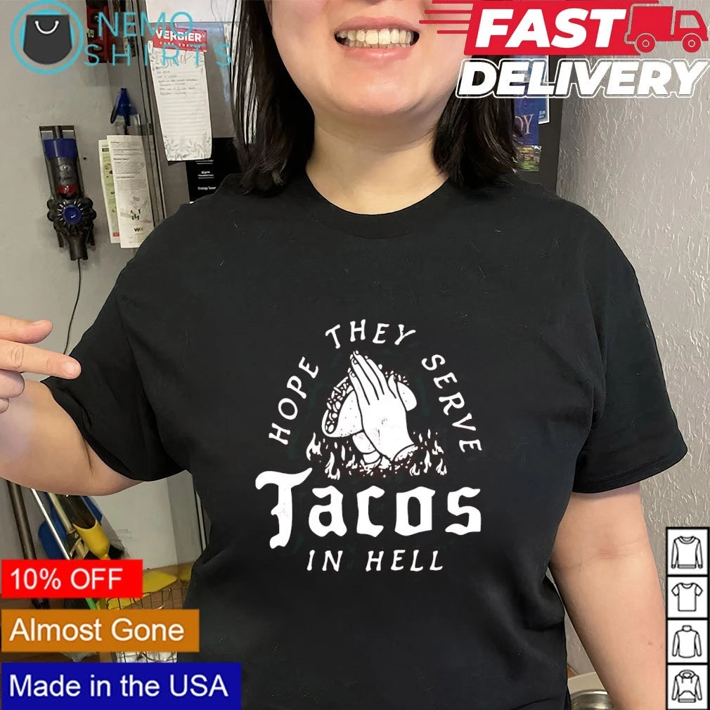 Hope they serve tacos in hell - Adult & Kids T-Shirts, Sweatshirts & Hoodies apparel design preview 2