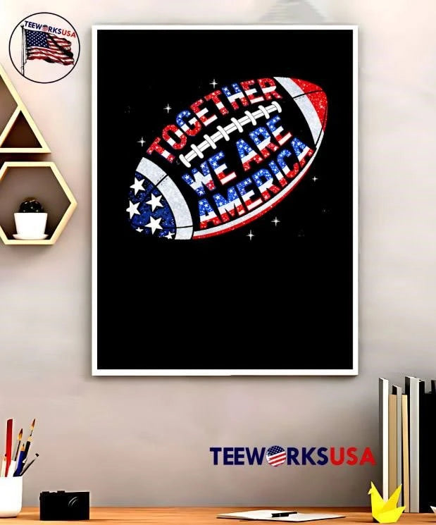 Together We Are America Football - Adult & Kids T-Shirts, Sweatshirts & Hoodies apparel design preview 5