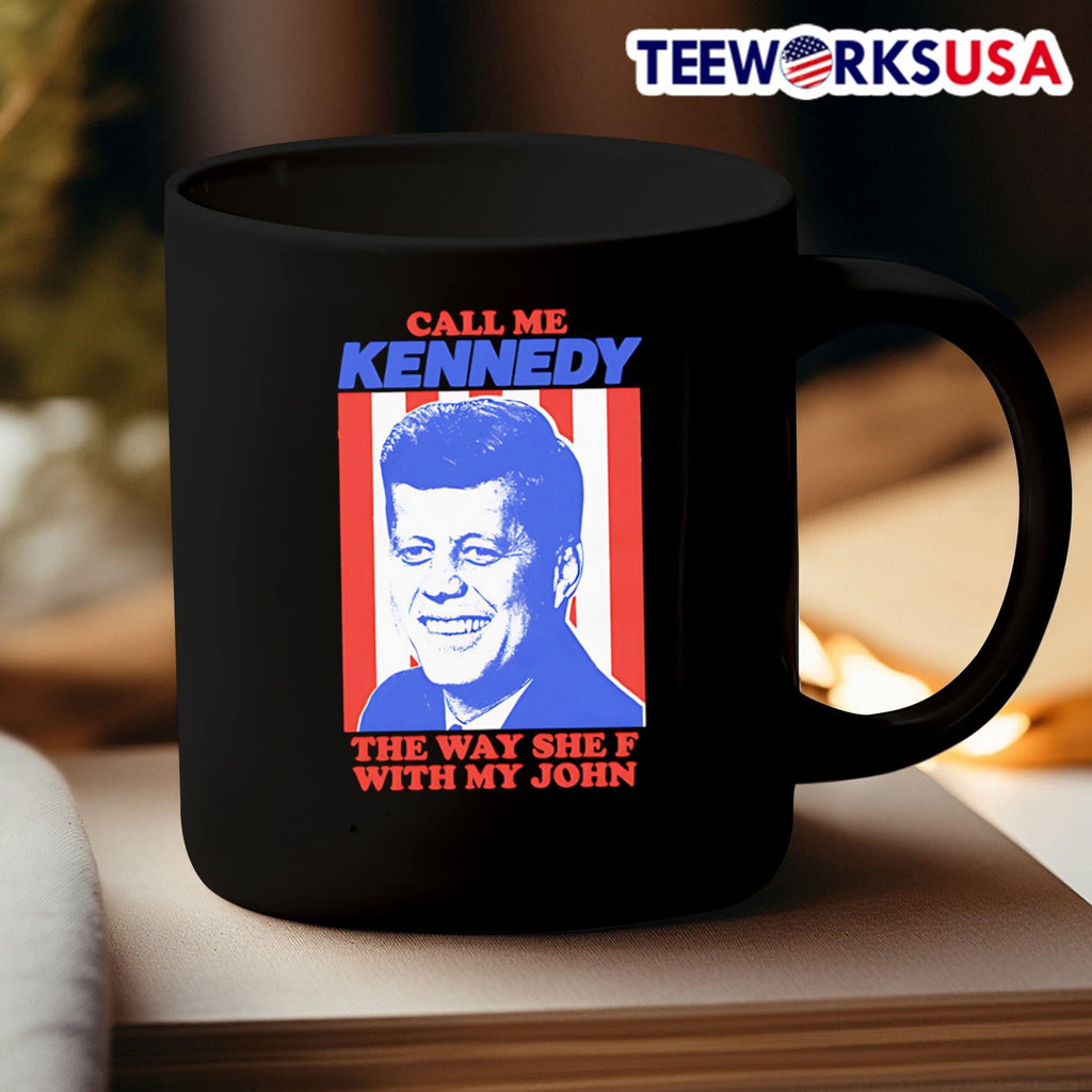Call Me Kennedy The Way She F With My John - Adult & Kids T-Shirts, Sweatshirts & Hoodies apparel design preview 3