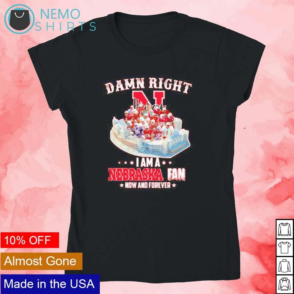 Damn right I am a Nebraska fan now and forever legend - Adult & Kids T-Shirts, Sweatshirts & Hoodies apparel design preview 4