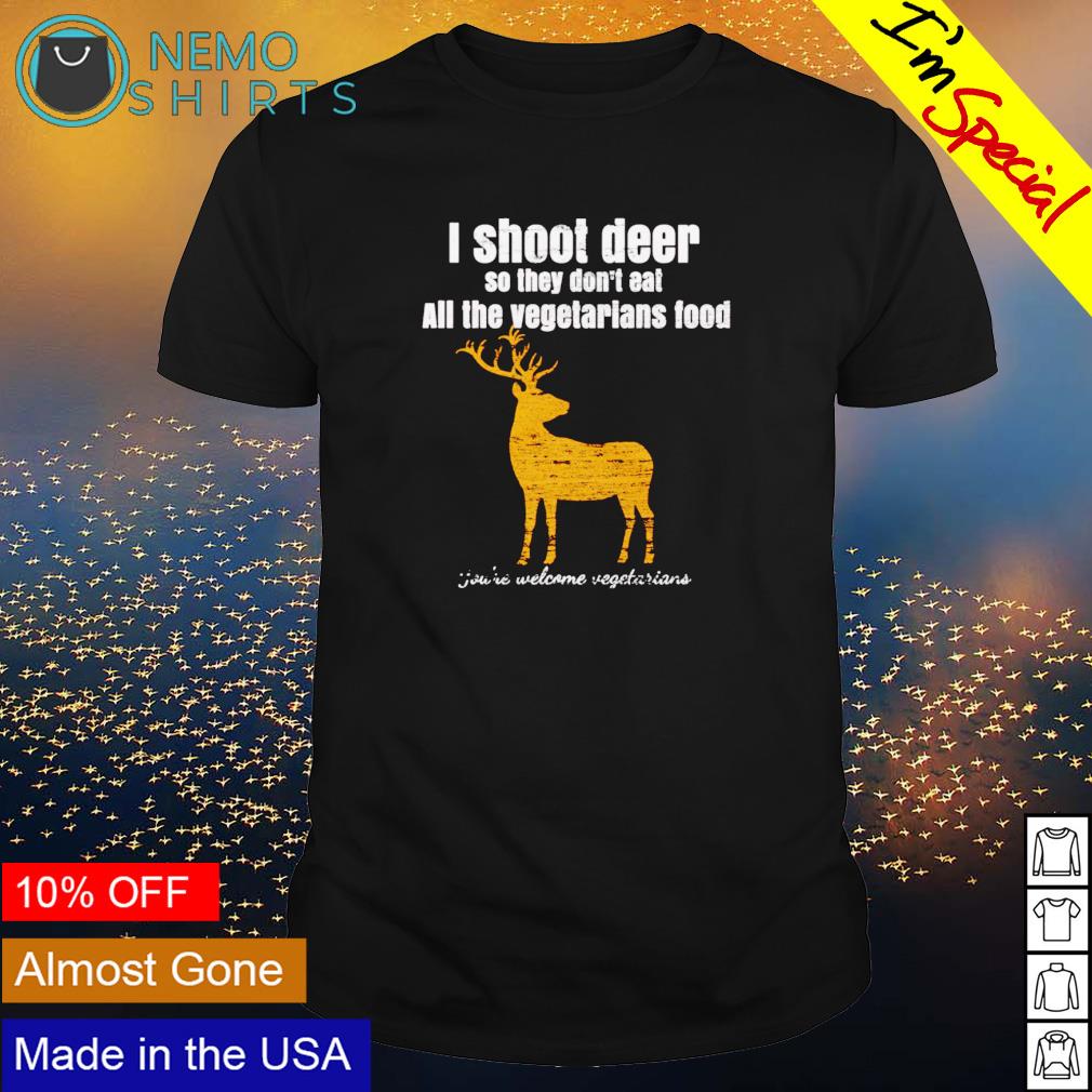 I shoot deer so they don't eat all the vegetarians - Adult & Kids T-Shirts, Sweatshirts & Hoodies apparel design preview 1