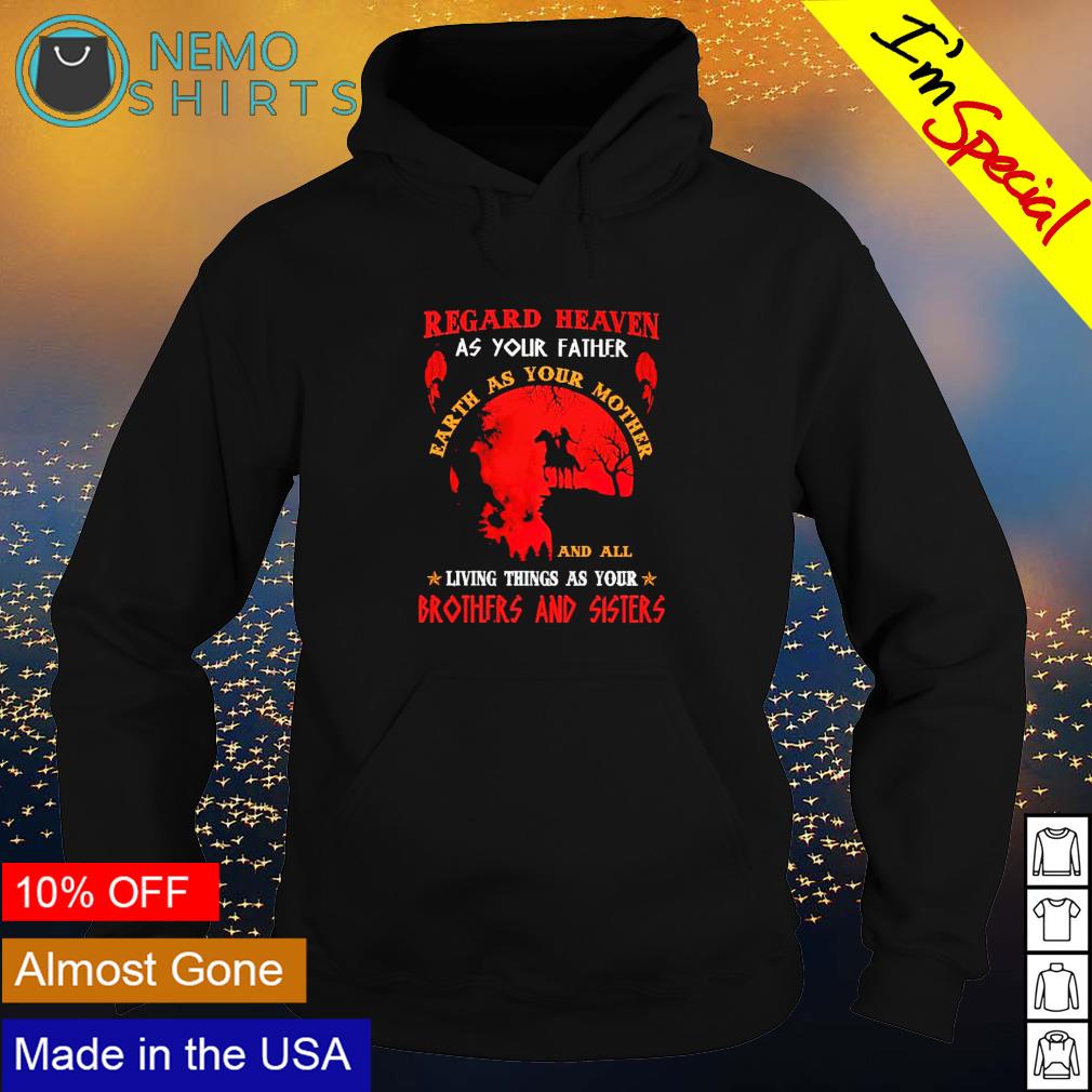 Native American regard heaven as your father - Adult & Kids T-Shirts, Sweatshirts & Hoodies apparel design preview 2