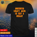 Drinking craft beer is not a hobby - Adult & Kids T-Shirts, Sweatshirts & Hoodies apparel design preview 1