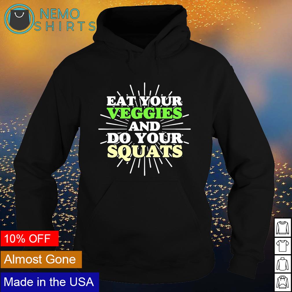 Eat your veggies and do squats - Adult & Kids T-Shirts, Sweatshirts & Hoodies product image 2