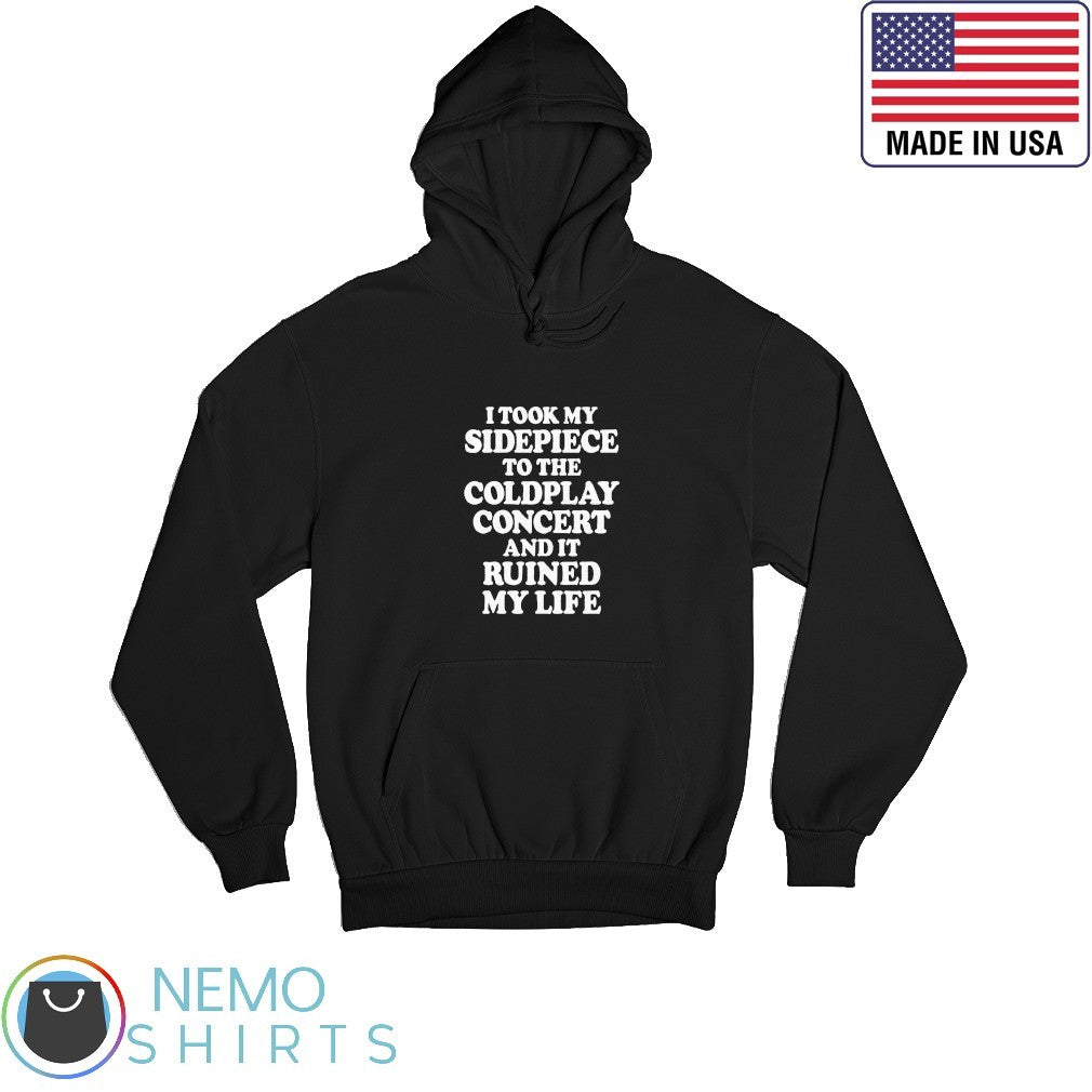 I took my sidepiece to the concert and it ruined life - Adult & Kids T-Shirts, Sweatshirts & Hoodies apparel design preview 2