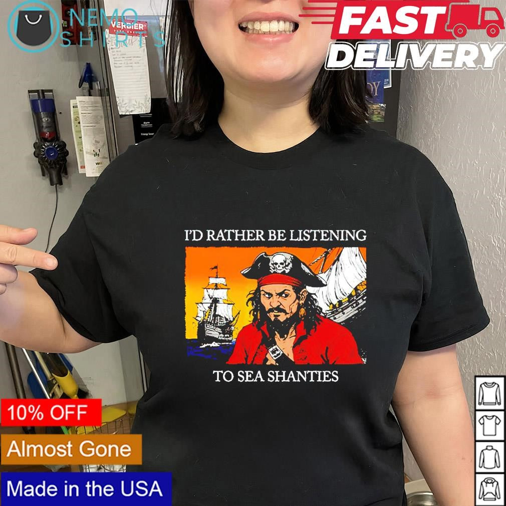 Pirates I'd rather be listening to sea shanties - Adult & Kids T-Shirts, Sweatshirts & Hoodies apparel design preview 2