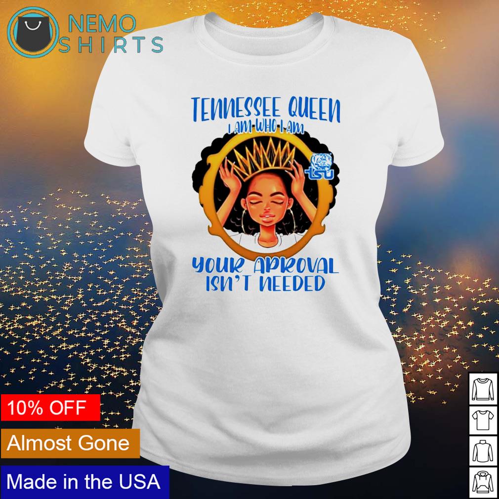 Tennessee queen I am who your approval isn't needed - Adult & Kids T-Shirts, Sweatshirts & Hoodies apparel design preview 3