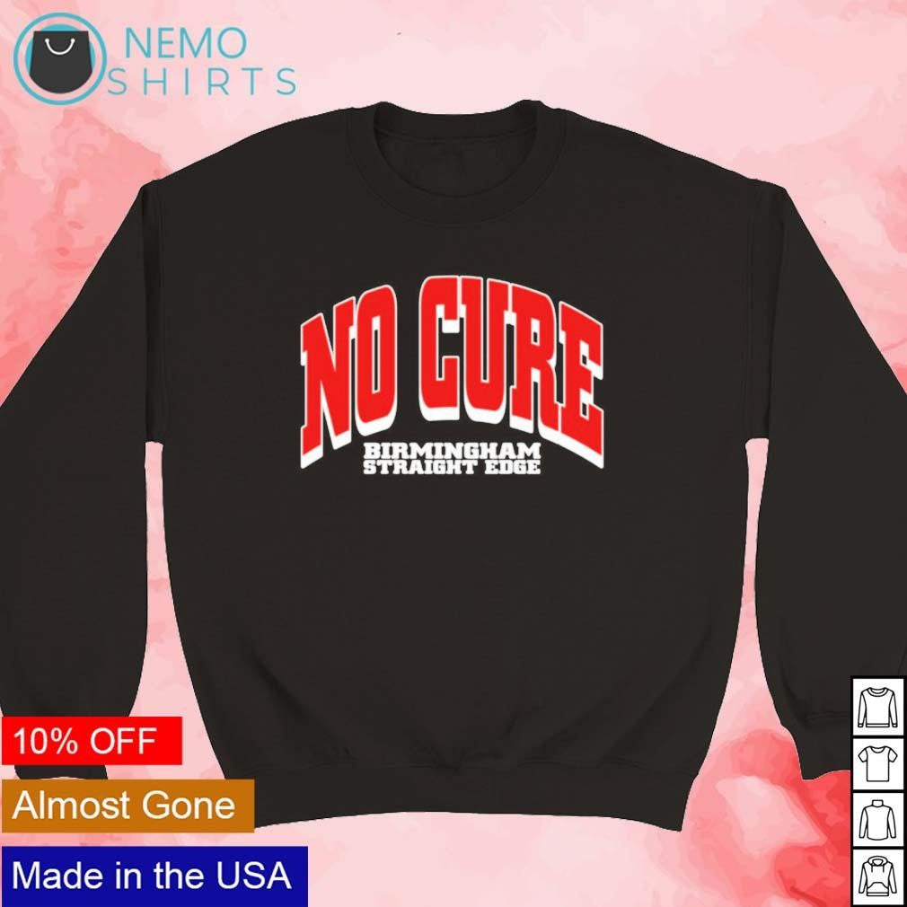No cure Birmingham straight edge - Adult & Kids T-Shirts, Sweatshirts & Hoodies apparel design preview 5