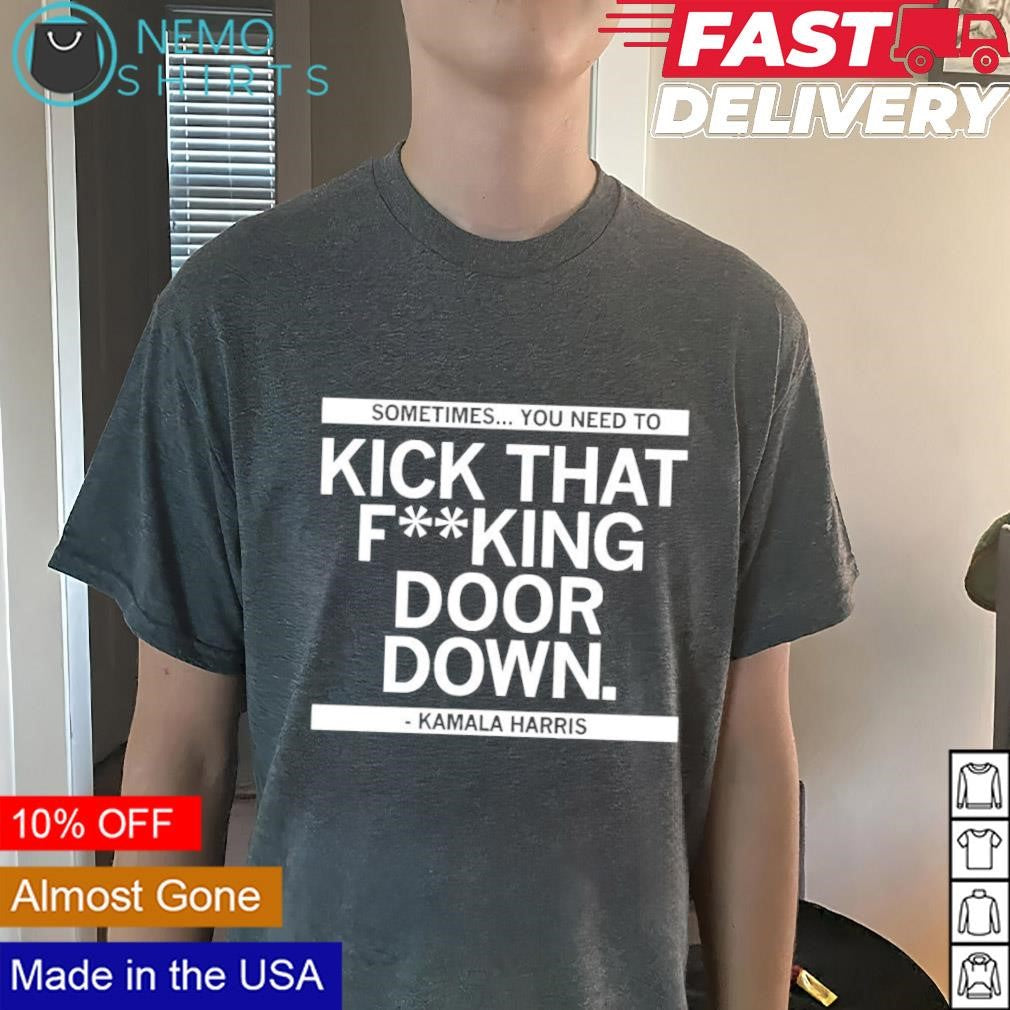 Sometimes you need to kick that fking door down - Adult & Kids T-Shirts, Sweatshirts & Hoodies apparel design preview 3