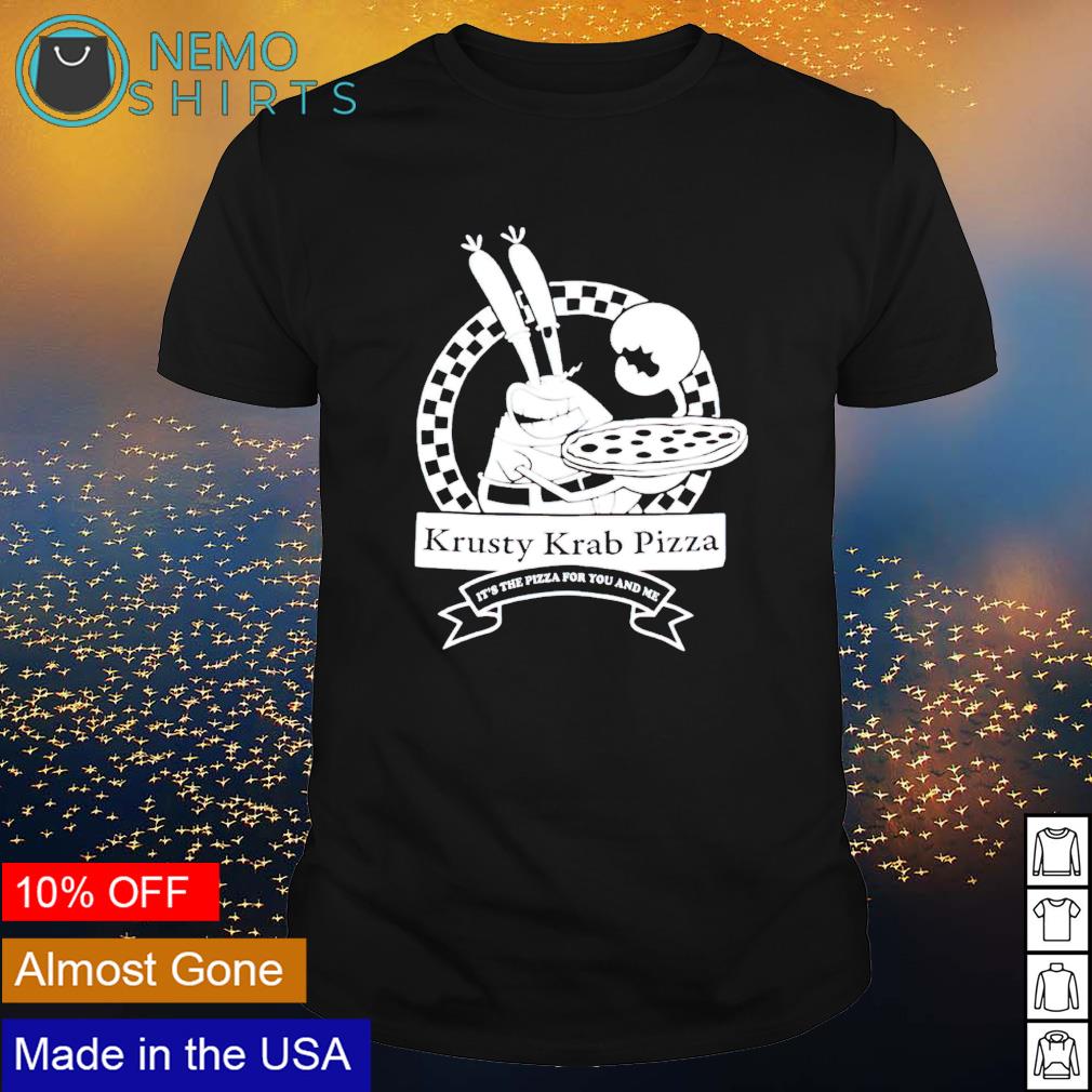Krusty Krab pizza it's the for you and me - Adult & Kids T-Shirts, Sweatshirts & Hoodies apparel design preview 1