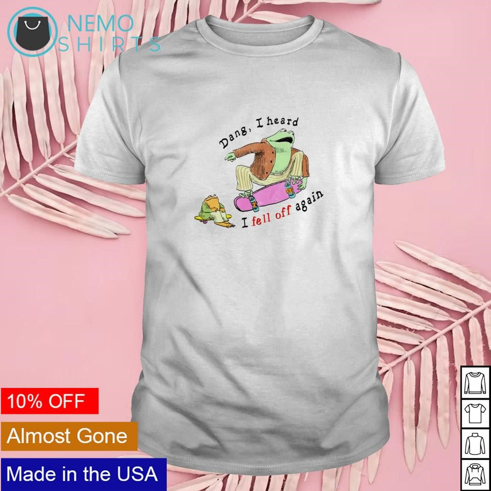 Dang T heard I fell off again - Adult & Kids T-Shirts, Sweatshirts & Hoodies apparel design preview 1
