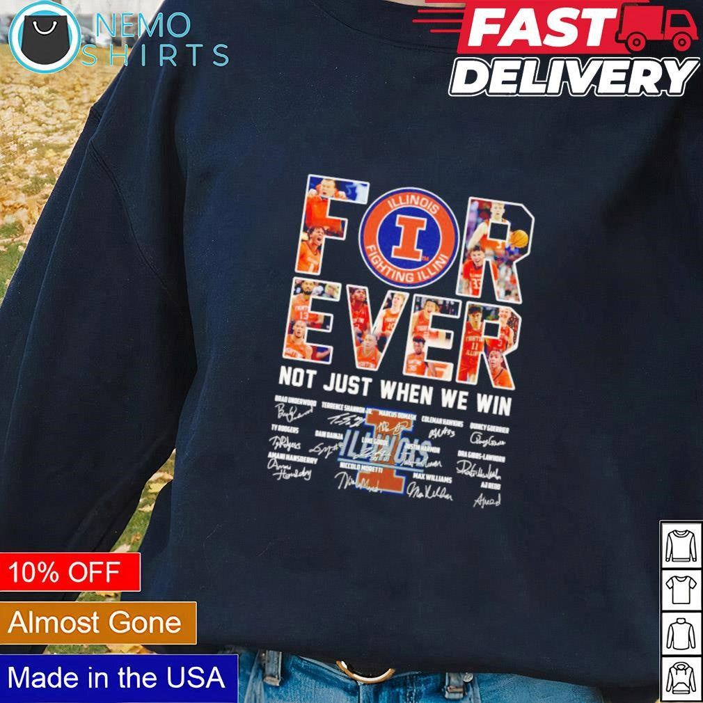 Illinois Fighting Illini forever not just when we win - Adult & Kids T-Shirts, Sweatshirts & Hoodies apparel design preview 1