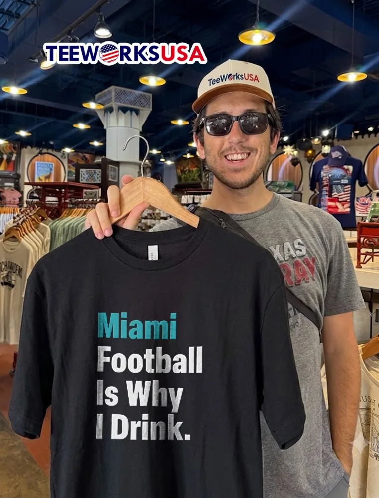 Miami Football Is Why I Drink Teal White Bold - Adult & Kids T-Shirts, Sweatshirts & Hoodies apparel design preview 2