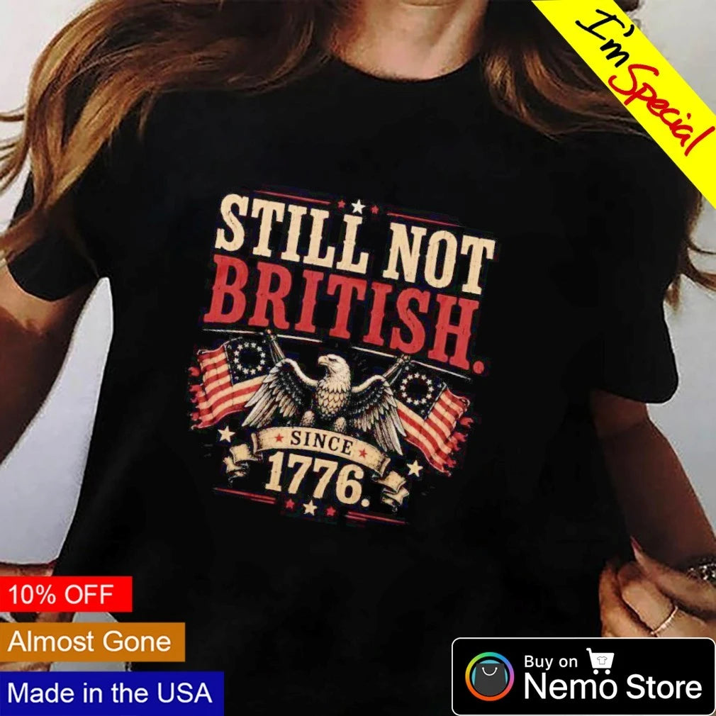 Still Not British Since 1776 - Adult & Kids T-Shirts, Sweatshirts & Hoodies apparel design preview 3