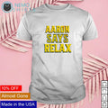 Aaron says relax - Adult & Kids T-Shirts, Sweatshirts & Hoodies apparel design preview 1