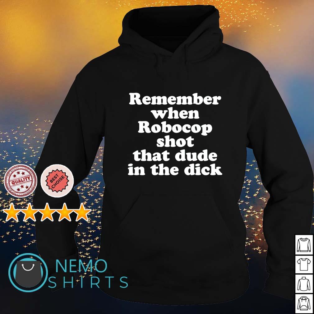 Remember when robocop shot that dude in the dick - Adult & Kids T-Shirts, Sweatshirts & Hoodies apparel design preview 2