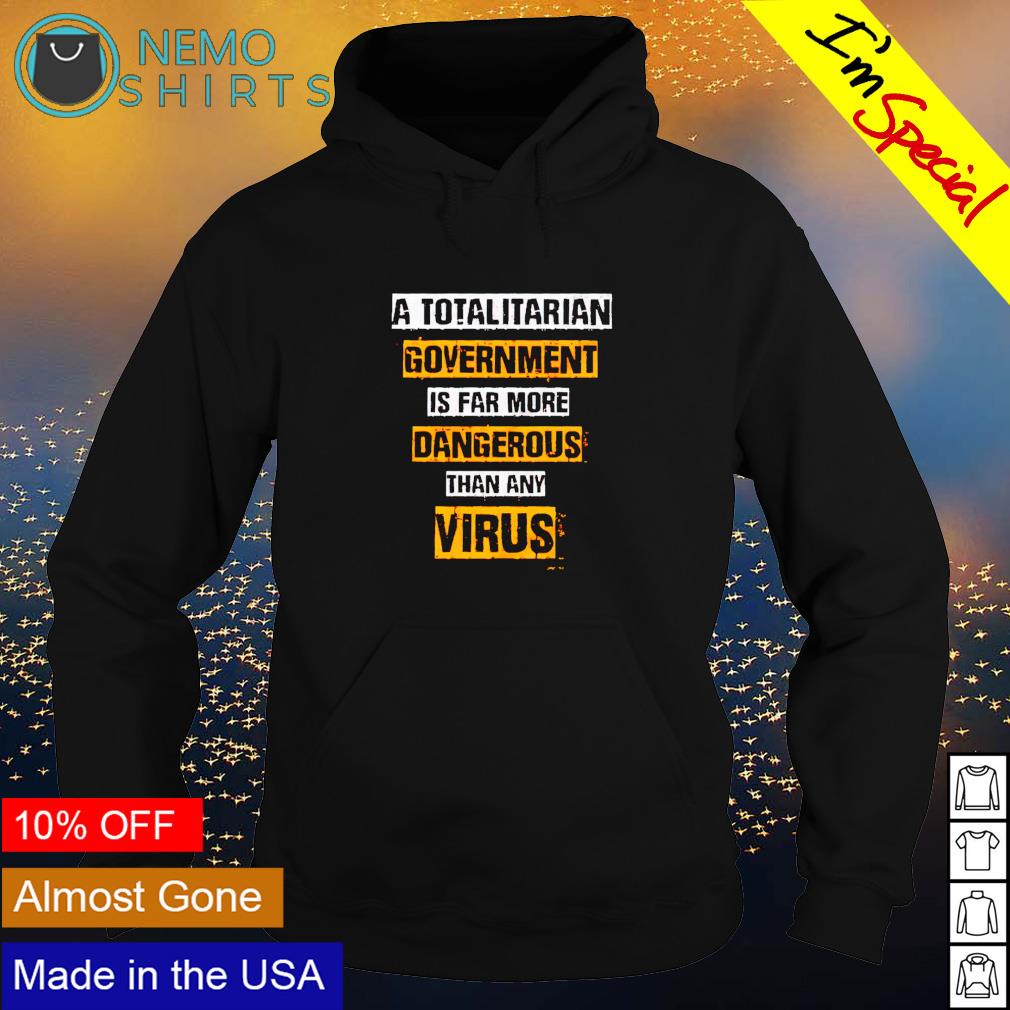 A totalitarian Government is far more dangerous - Adult & Kids T-Shirts, Sweatshirts & Hoodies apparel design preview 2