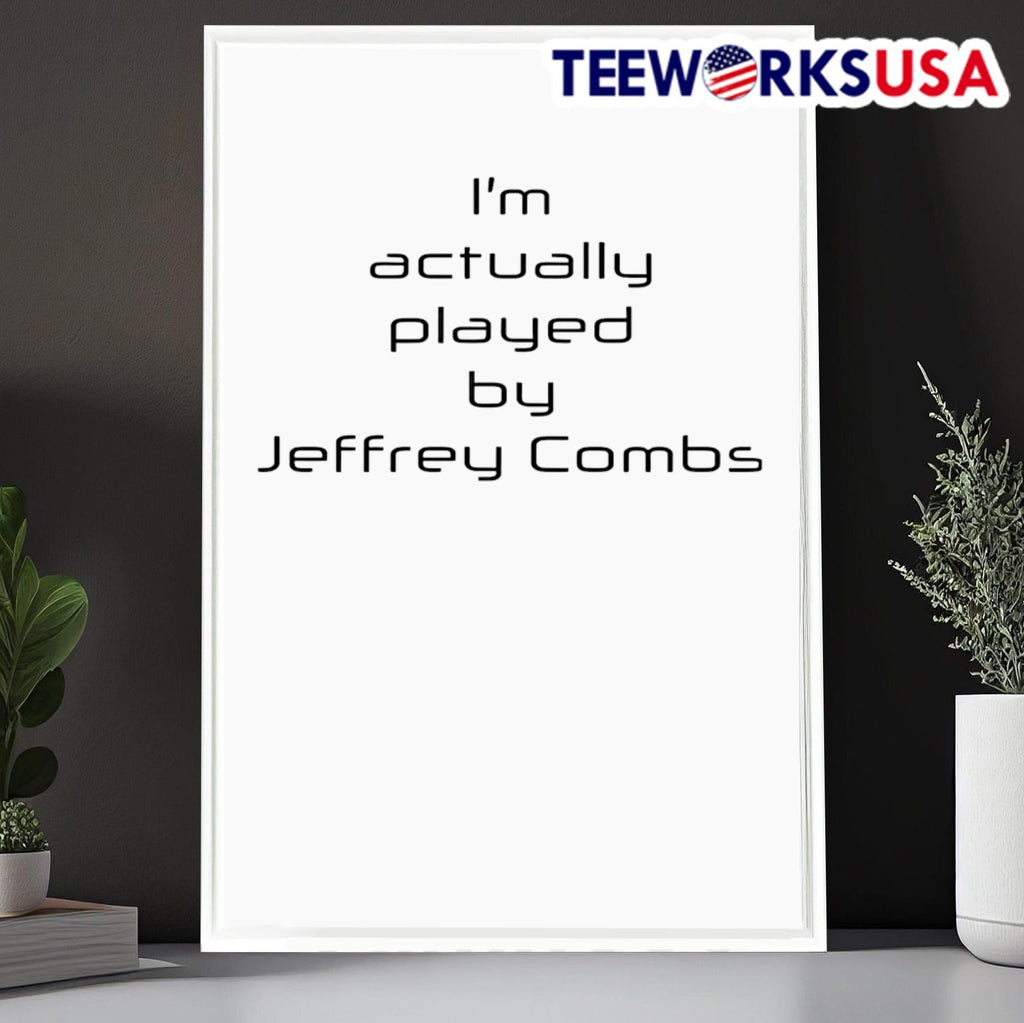 I'm actually played by Jeffrey Combs - Adult & Kids T-Shirts, Sweatshirts & Hoodies apparel design preview 6