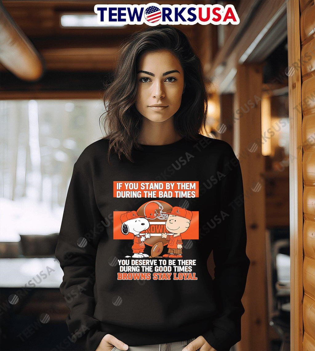If You Stand By Them During The Bad Times Deserve To - Adult & Kids T-Shirts, Sweatshirts & Hoodies apparel design preview 6
