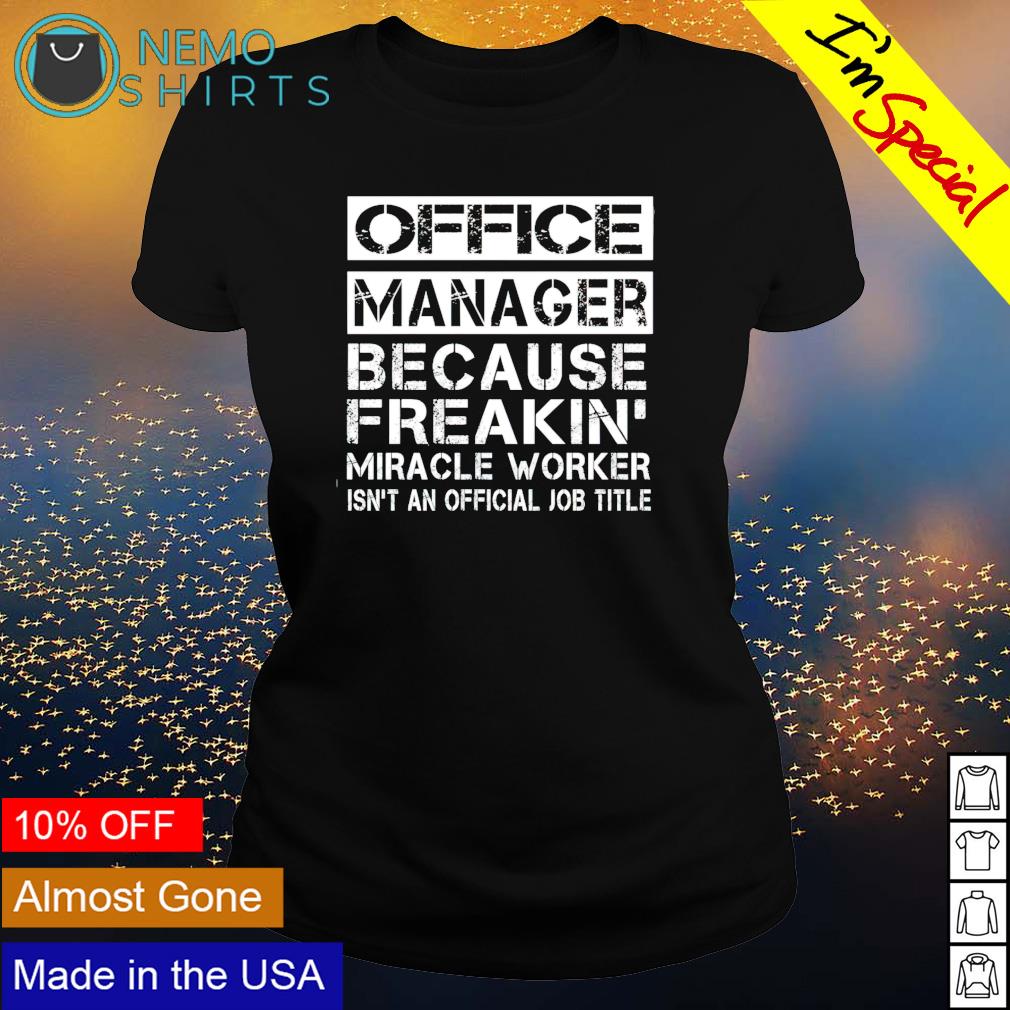 Office manager because freakin' miracle worker - Adult & Kids T-Shirts, Sweatshirts & Hoodies apparel design preview 3