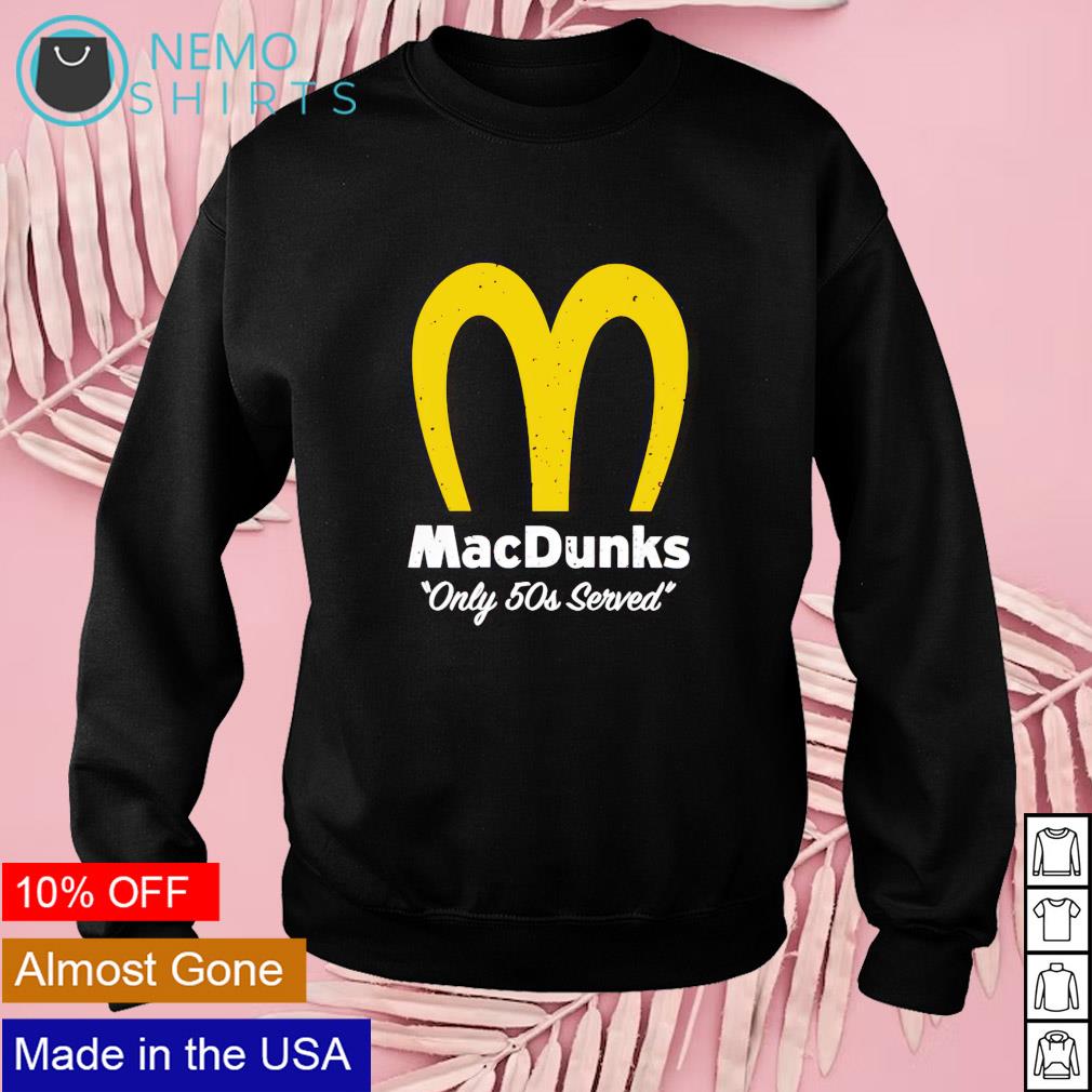 McDonald's Mac Dunks only 50s served - Adult & Kids T-Shirts, Sweatshirts & Hoodies apparel design preview 3