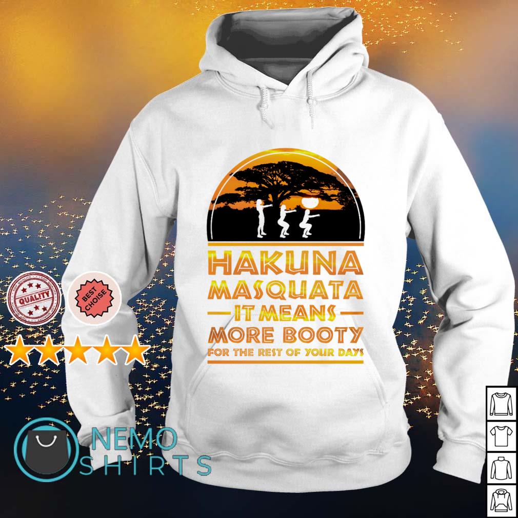 Hakuna masquata it means more booty for the rest of - Adult & Kids T-Shirts, Sweatshirts & Hoodies apparel design preview 2