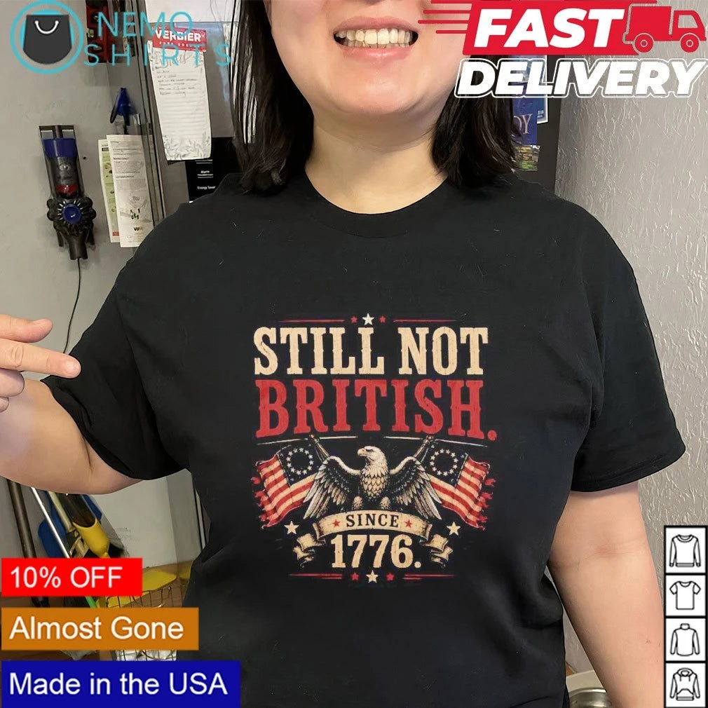 Still Not British Since 1776 - Adult & Kids T-Shirts, Sweatshirts & Hoodies apparel design preview 2