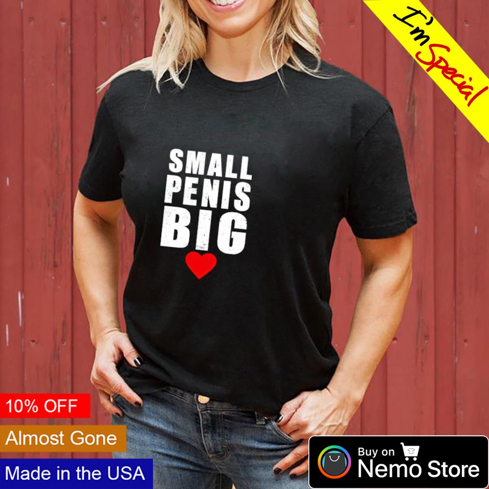 Small penis big love - Adult & Kids T-Shirts, Sweatshirts & Hoodies apparel design preview 3