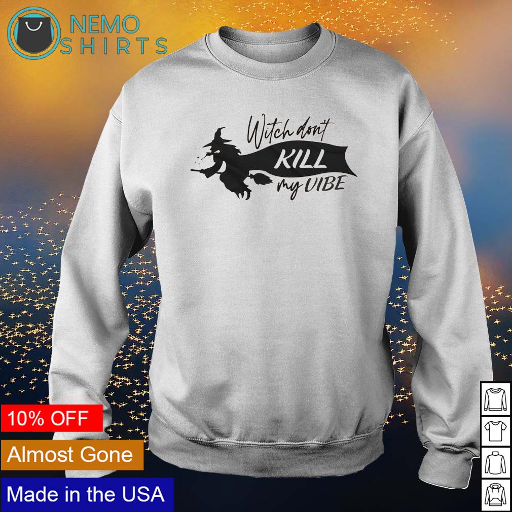 Witch don't kill my vibe - Adult & Kids T-Shirts, Sweatshirts & Hoodies apparel design preview 4