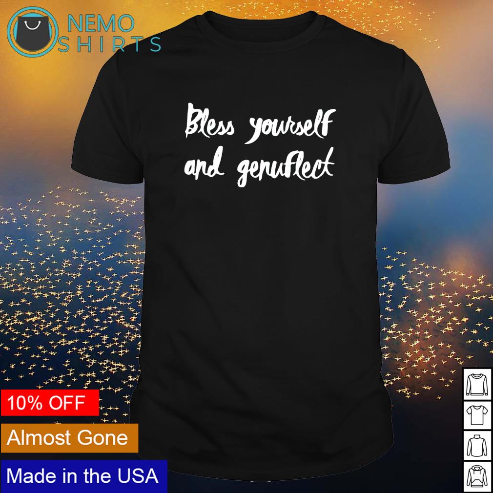 Bless yourself and genuflect - Adult & Kids T-Shirts, Sweatshirts & Hoodies apparel design preview 1