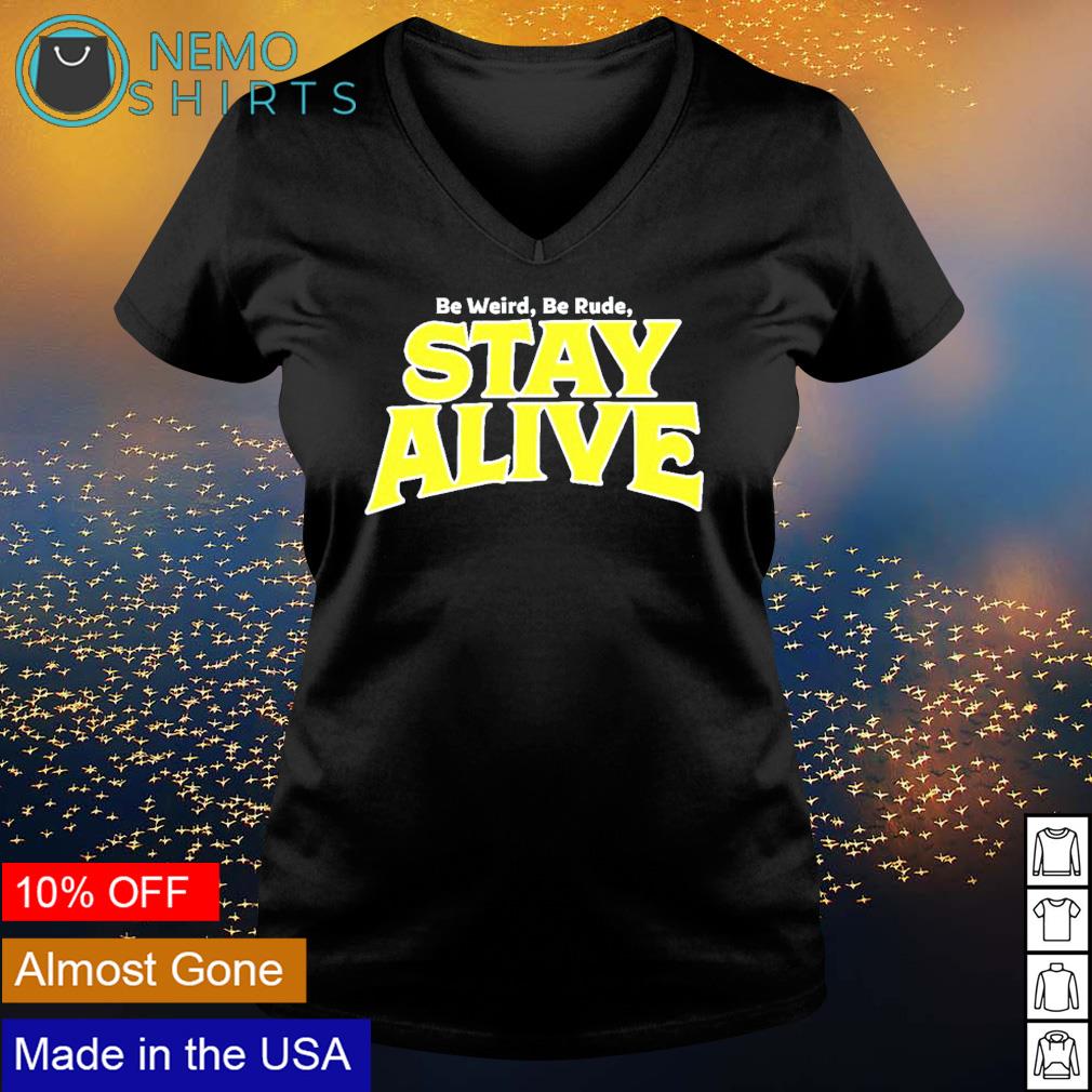 Be weird rude stay alive - Adult & Kids T-Shirts, Sweatshirts & Hoodies apparel design preview 5