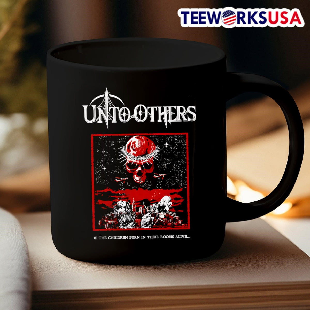 Unto Others if the children burn in their rooms alive - Adult & Kids T-Shirts, Sweatshirts & Hoodies apparel design preview 3