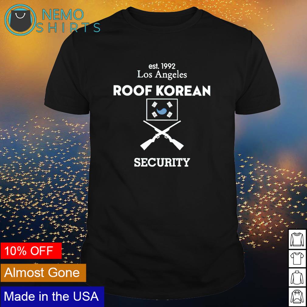 Los Angeles Roof Korean security - Adult & Kids T-Shirts, Sweatshirts & Hoodies apparel design preview 1
