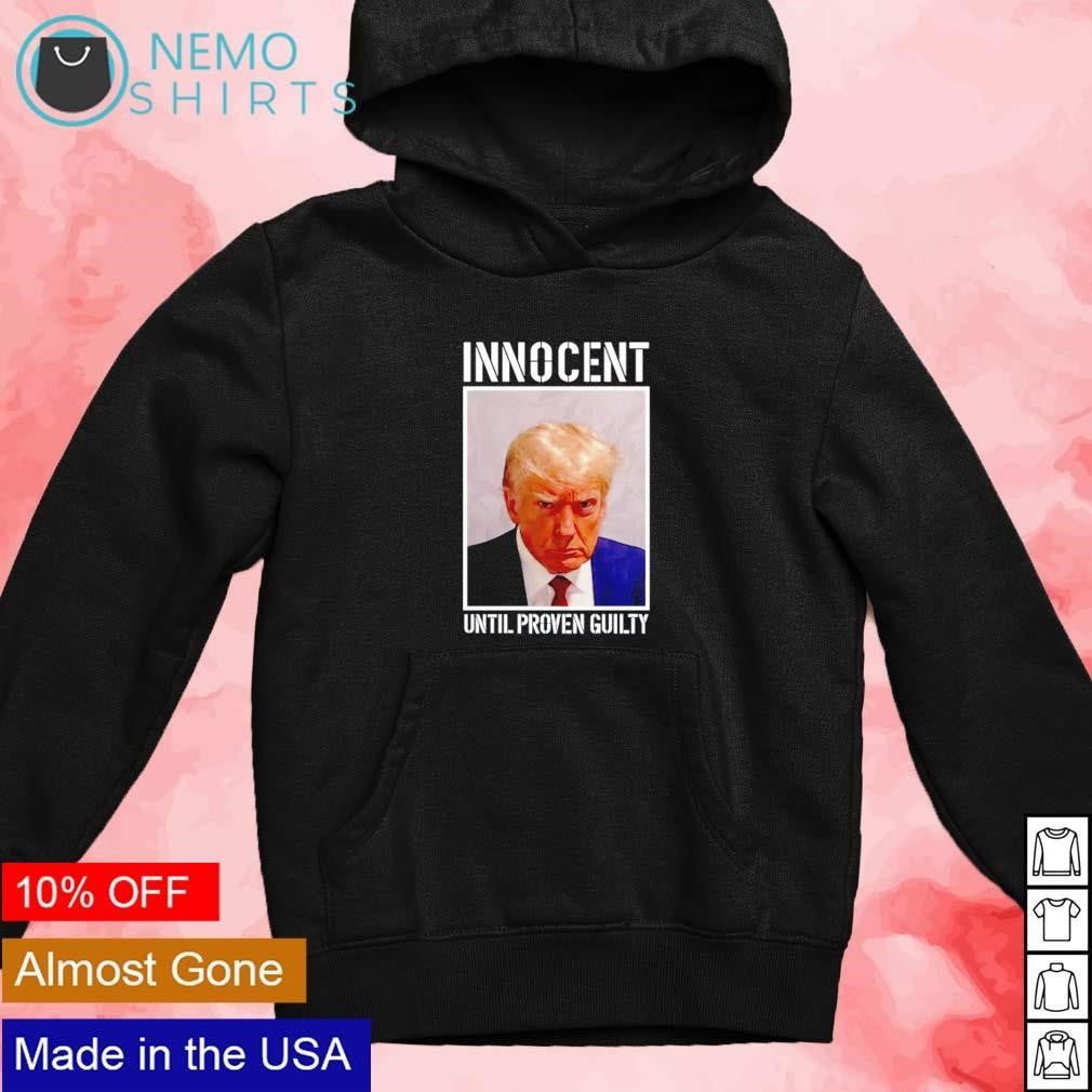 Trump innocent until proven guilty - Adult & Kids T-Shirts, Sweatshirts & Hoodies apparel design preview 2