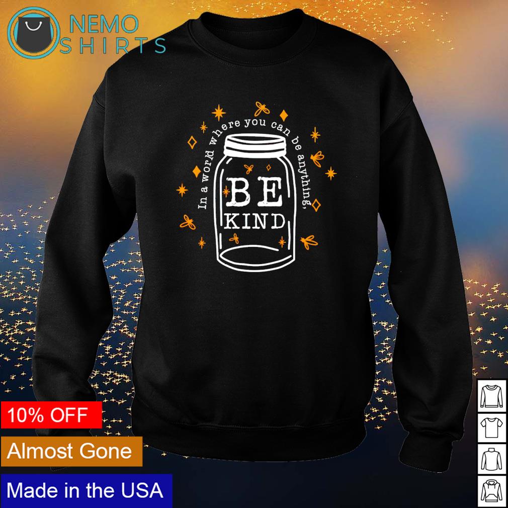 Mason Jar be kind in a world where you can anything - Adult & Kids T-Shirts, Sweatshirts & Hoodies apparel design preview 4