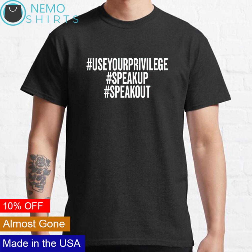 Use your privilege speak up out - Adult & Kids T-Shirts, Sweatshirts & Hoodies apparel design preview 1