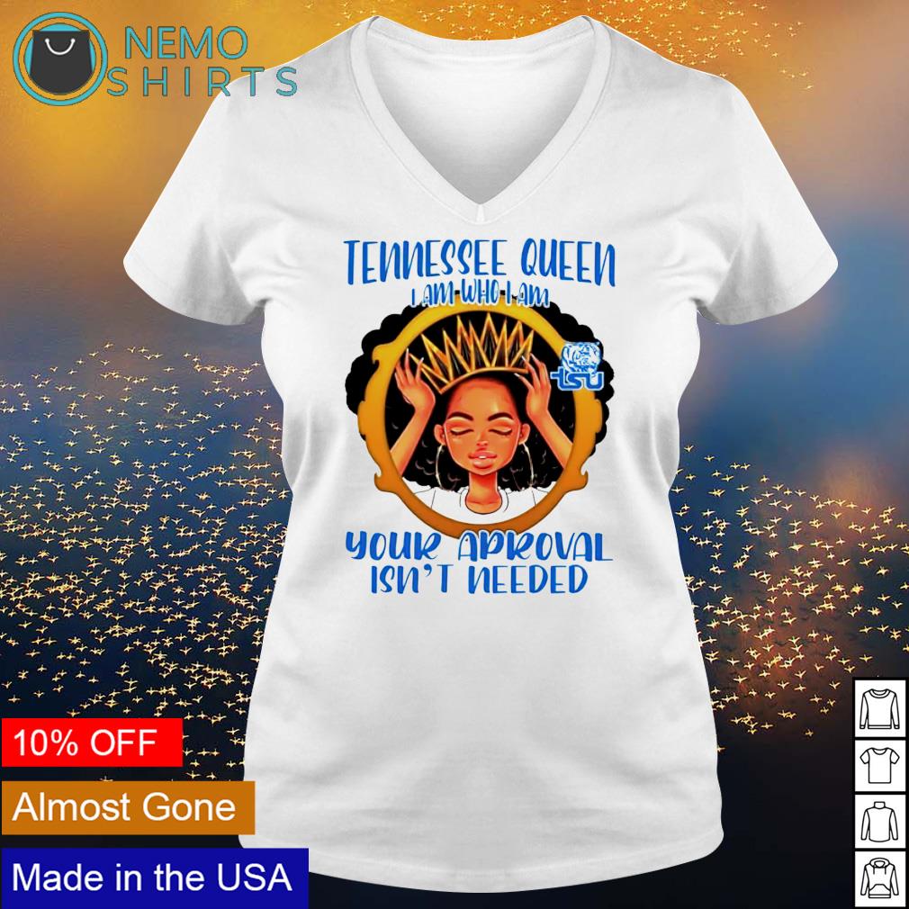 Tennessee queen I am who your approval isn't needed - Adult & Kids T-Shirts, Sweatshirts & Hoodies apparel design preview 5