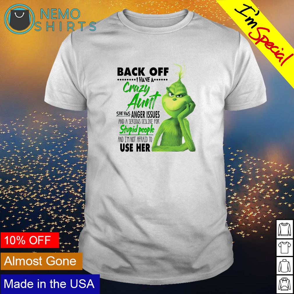 Grinch back off I have a crazy aunt - Adult & Kids T-Shirts, Sweatshirts & Hoodies apparel design preview 1